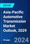 Asia-Pacific Automotive Transmission Market Outlook, 2029 - Product Image