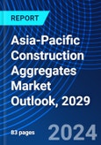 Asia-Pacific Construction Aggregates Market Outlook, 2029- Product Image