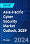 Asia-Pacific Cyber Security Market Outlook, 2029 - Product Image