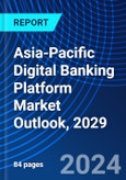 Asia-Pacific Digital Banking Platform Market Outlook, 2029- Product Image