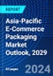 Asia-Pacific E-Commerce Packaging Market Outlook, 2029 - Product Image