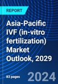 Asia-Pacific IVF (in-vitro fertilization) Market Outlook, 2029- Product Image