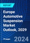 Europe Automotive Suspension Market Outlook, 2029 - Product Thumbnail Image