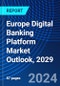 Europe Digital Banking Platform Market Outlook, 2029 - Product Thumbnail Image