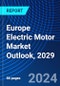 Europe Electric Motor Market Outlook, 2029 - Product Image