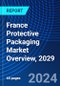 France Protective Packaging Market Overview, 2029 - Product Image