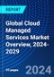 Global Cloud Managed Services Market Overview, 2024-2029 - Product Image