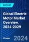Global Electric Motor Market Overview, 2024-2029 - Product Image