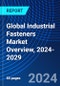 Global Industrial Fasteners Market Overview, 2024-2029 - Product Image