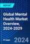 Global Mental Health Market Overview, 2024-2029 - Product Image