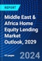 Middle East & Africa Home Equity Lending Market Outlook, 2029 - Product Image