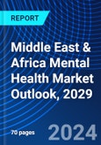 Middle East & Africa Mental Health Market Outlook, 2029- Product Image