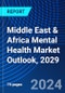 Middle East & Africa Mental Health Market Outlook, 2029 - Product Image