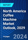 North America Coffee Machine Market Outlook, 2029- Product Image