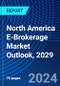 North America E-Brokerage Market Outlook, 2029 - Product Image