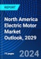North America Electric Motor Market Outlook, 2029 - Product Image