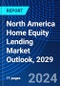 North America Home Equity Lending Market Outlook, 2029 - Product Image