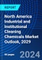 North America Industrial and Institutional Cleaning Chemicals Market Outlook, 2029 - Product Thumbnail Image