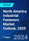 North America Industrial Fasteners Market Outlook, 2029 - Product Image