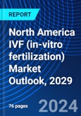 North America IVF (in-vitro fertilization) Market Outlook, 2029- Product Image