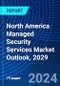 North America Managed Security Services Market Outlook, 2029 - Product Thumbnail Image