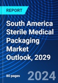 South America Sterile Medical Packaging Market Outlook, 2029- Product Image