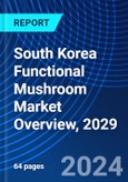 South Korea Functional Mushroom Market Overview, 2029- Product Image