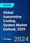 Global Automotive Cooling System Market Outlook, 2029 - Product Image