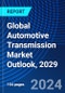 Global Automotive Transmission Market Outlook, 2029 - Product Image