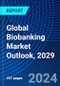 Global Biobanking Market Outlook, 2029 - Product Image