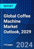 Global Coffee Machine Market Outlook, 2029- Product Image