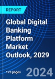 Global Digital Banking Platform Market Outlook, 2029- Product Image