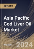 Asia Pacific Cod Liver Oil Market Size, Share & Trends Analysis Report By Source (Atlantic, Arctic, and Others), By Application, By Form (Soft Gels, Capsules & Tablets, and Liquid), By Country and Growth Forecast, 2024 - 2031- Product Image