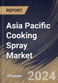 Asia Pacific Cooking Spray Market Size, Share & Trends Analysis Report By End Use, By Distribution Channel, By Type (Vegetable Oil Spray, Olive Oil Spray, Coconut Oil Spray, Baking Spray, Butter Flavored Spray, and Others), By Country and Growth Forecast, 2024 - 2031- Product Image