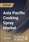 Asia Pacific Cooking Spray Market Size, Share & Trends Analysis Report By End Use, By Distribution Channel, By Type (Vegetable Oil Spray, Olive Oil Spray, Coconut Oil Spray, Baking Spray, Butter Flavored Spray, and Others), By Country and Growth Forecast, 2024 - 2031 - Product Image