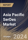 Asia Pacific SerDes Market Size, Share & Trends Analysis Report By Product (Stand-alone SerDes, and SerDes IP Core), By Application, By Channel Length (Short Reach, and Long Reach), By Country and Growth Forecast, 2024 - 2031- Product Image