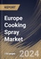 Europe Cooking Spray Market Size, Share & Trends Analysis Report By End Use, By Distribution Channel (B2B, and B2C), By Type (Vegetable Oil Spray, Olive Oil Spray, Coconut Oil Spray, Baking Spray, Butter Flavored Spray, and Others), By Country and Growth Forecast, 2024 - 2031 - Product Image