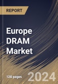 Europe DRAM Market Size, Share & Trends Analysis Report By Technology (DDR4, DDR5 and Others), By Type, By Application (Mobile Phones, Gaming Console, Automotive, PCs/Laptops, and Others), By Country and Growth Forecast, 2024 - 2031- Product Image