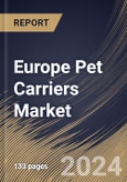 Europe Pet Carriers Market Size, Share & Trends Analysis Report By Product, By Pet Type (Dog, Cat, Birds, and Others), By Distribution Channel (Specialty Pet Stores, Supermarkets/Hypermarkets, Online, and Others), By Country and Growth Forecast, 2024 - 2031- Product Image