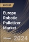 Europe Robotic Palletizer Market Size, Share & Trends Analysis Report By Robot Type, By Component, By Application (Boxes & Cases, Pails & Drums, Bags, and Others), By End-Use, By Country and Growth Forecast, 2024 - 2031 - Product Image