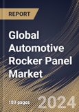 Global Automotive Rocker Panel Market Size, Share & Trends Analysis Report By Sales Channel (OEM and Aftermarket), By Product Type (Steel, Plastic and Rubber), By Vehicle Type (Passenger Car and Commercial Vehicle), By Regional Outlook and Forecast, 2024 - 2031- Product Image