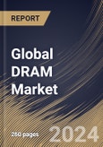 Global DRAM Market Size, Share & Trends Analysis Report By Technology (DDR4, DDR5 and Others), By Type, By Application (Mobile Phones, Gaming Console, Automotive, PCs/Laptops, and Others), By Regional Outlook and Forecast, 2024 - 2031- Product Image