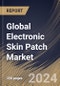 Global Electronic Skin Patch Market Size, Share & Trends Analysis Report By End User, By Type, By Wireless Connectivity, By Application, By Regional Outlook and Forecast, 2024 - 2031 - Product Image