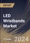 LED Wristbands Market Size, Share & Trends Analysis Report By Price (Low Price and High Price), By Functionality (With Smart Functionality and Without Smart Functionality), By Distribution Channel, By Regional Outlook and Forecast, 2024 - 2031 - Product Image