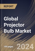 Global Projector Bulb Market Size, Share & Trends Analysis Report By Product Type (LED Bulbs, LCD Bulbs, DLP Bulbs, Lamp-Free Bulbs, Others), By End User, By Regional Outlook and Forecast, 2024 - 2031- Product Image