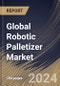 Global Robotic Palletizer Market Size, Share & Trends Analysis Report By Robot Type, By Component, By Application (Boxes & Cases, Pails & Drums, Bags, and Others), By End-Use, By Regional Outlook and Forecast, 2024 - 2031 - Product Image