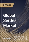 Global SerDes Market Size, Share & Trends Analysis Report By Product (Stand-alone SerDes, and SerDes IP Core), By Application, By Channel Length (Short Reach, and Long Reach), By Regional Outlook and Forecast, 2024 - 2031- Product Image