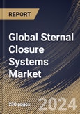 Global Sternal Closure Systems Market Size, Share & Trends Analysis Report By Type, (Closure Devices and Bone Cement), By Procedure, By Material Type, By Regional Outlook and Forecast, 2024 - 2031- Product Image