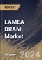 LAMEA DRAM Market Size, Share & Trends Analysis Report By Technology (DDR4, DDR5 and Others), By Type, By Application (Mobile Phones, Gaming Console, Automotive, PCs/Laptops, and Others), By Country and Growth Forecast, 2024 - 2031 - Product Image