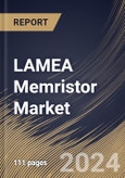 LAMEA Memristor Market Size, Share & Trends Analysis Report By Type (Molecular & Ionic Thin Film Memristors and Spin & Magnetic Memristors), By Industry Vertical, By Country and Growth Forecast, 2024 - 2031- Product Image